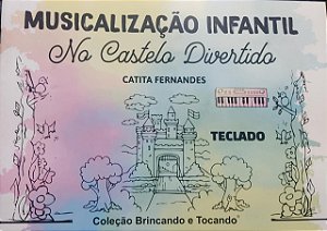 MUSICALIZAÇÃO INFANTIL NO CASTELO DIVERTIDO - TECLADO - Catita Fernandes