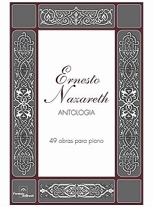 ERNESTO NAZARETH - Antologia - 49 Obras Para Piano