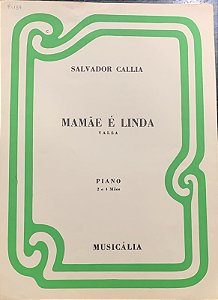 MAMÃE É LINDA - partitura para piano a 2 e 4 mãos - Salvador Callia