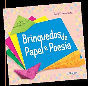 BRINQUEDOS DE PAPEL E POESIA – Elvira Drummond