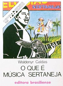 O QUE É MÚSICA SERTANEJA - Waldenyr Caldas (Coleção Primeiros Passos 186)