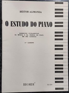 O ESTUDO DO PIANO – Elementos fundamentais da música e da técnica do Piano em 10 cadernos - 4° CADERNO – Heitor Alimonda