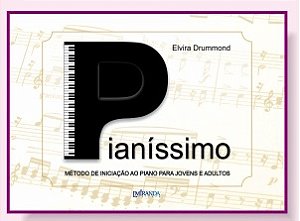 PIANÍSSIMO - MÉTODO DE INICIAÇÃO AO PIANO PARA JOVENS E ADULTOS (PROCESSO ACELERADO)