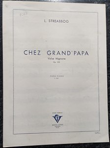 CHEZ GRAND´PAPA - VALSE MIGNONE OPUS 201 - partitura para piano - L. Streabbog