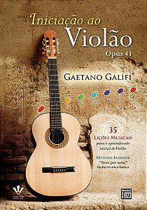 INICIAÇÃO AO VIOLÃO - OPUS 41 - 35 Lições Musicais - Gaetano Galifi