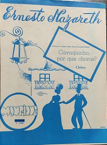 CAVAQUINHO, POR QUE CHORAS? - partitura para piano - Ernesto Nazareth