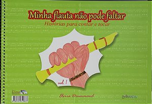 MINHA FLAUTA NÃO PODE FALTAR VOL . 1 - Elvira Drummond (Acompanha áudio online)