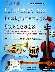 MANUAL ILUSTRADO DOS INSTRUMENTOS MUSICAIS - Lucien Jenkins