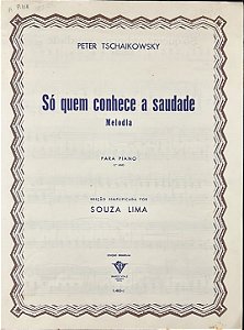SÓ QUEM CONHECE A SAUDADE - partitura para piano - Peter Tschaikowsky