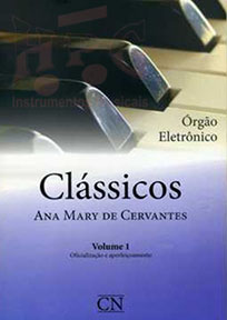 CLÁSSICOS - Vol. 1 - Órgão Eletrônico - Ana Mary de Cervantes