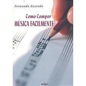 COMO COMPOR MÚSICA FACILMENTE - FERNANDO AZEVEDO