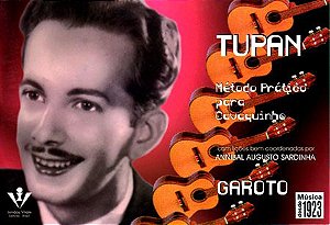 TUPAN - MÉTODO PRÁTICO PARA CAVAQUINHO - Annibal Augusto Sardinha (Garoto)