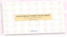 CONVERSA ENTRE DUAS MÃOS - Peças para piano solo - Elvira Drummond