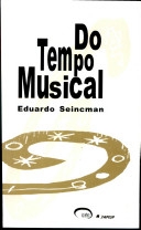 DO TEMPO MUSICAL – Eduardo Seincman