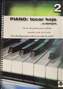 PIANO: Tocar hoje e sempre Volume 2 - Hannelore Bucher - Curso de Piano Para Adultos com CD