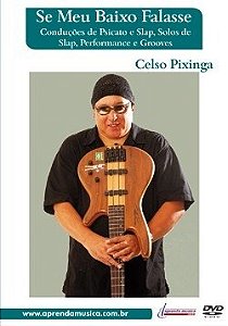 DVD - SE MEU BAIXO FALASSE - Celso Pixinga (Conduções de Psicato e Slap, Solos de Slap, Performance e Grooves)