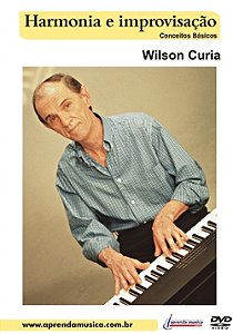 DVD - HARMONIA E IMPROVISAÇÃO - Conceitos Básicos - Wilson Curia