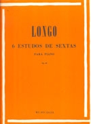 LONGO - 6 ESTUDOS DE SEXTAS PARA PIANO Op. 42