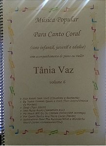 MÚSICA POPULAR PARA CANTO CORAL (Coro infantil, juvenil e adulto) Vol. 6 – Tânia Vaz