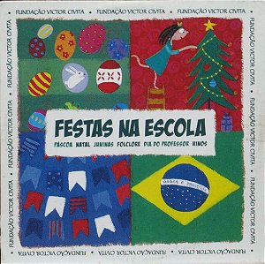 CD – FESTAS NA ESCOLA (Páscoa, Natal Juninas, Folclore, Dia do Professor, Hinos