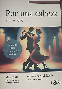 PARTITURA PARA VIOLÃO: POR UNA CABEZA - Carlos Gardel e Alfredo Le Pera