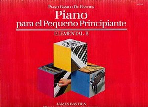 PIANO BÁSICO DE BASTIEN - PIANO PARA EL PEQUENO PRINCIPIANTE - Elemental B - James Bastien