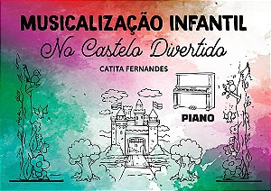 MUSICALIZAÇÃO INFANTIL NO CASTELO DIVERTIDO (Piano) - Catita Fernandes