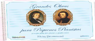 GRANDES OBRAS PARA PEQUENOS PIANISTAS - peças a oito mãos - Elvira Drummond