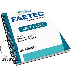 Apostila Faetec 2022 - Coletânea de 5 anos Provas anteriores (2017 à 2021)
