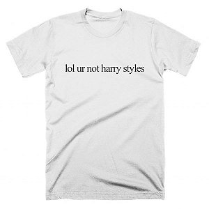 Camiseta lol ur not harry styles Clearance