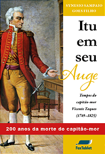 [LIVRO IMPRESSO] Itu em seu Auge: Tempos do capitão-mor Vicente Taques (1749-1825)