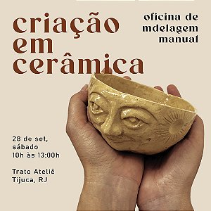 Oficina de criação em cerâmica de 10:00h as 13:00h