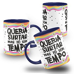 Caneca Queria Surtar Mas Tô Sem Tempo Frases Divertidas