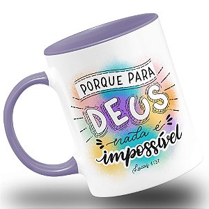 Caneca Religiosa  Porque Para Deus Nada é Impossível Lucas 1:37