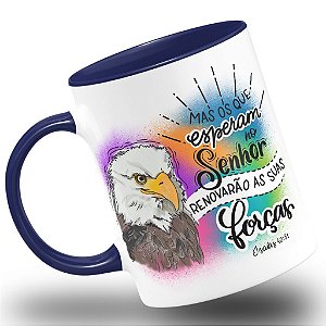 Caneca Religiosa Mas os Que Esperam no Senhor Renovarão as Suas Forças Bíblia Isaias 40:31