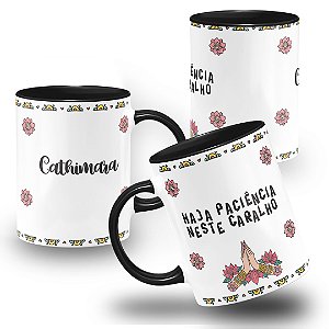Caneca Haja Paciência Neste Caralho Haja Paciência Nesse Carái