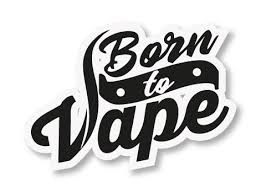 BORN TO VAPE