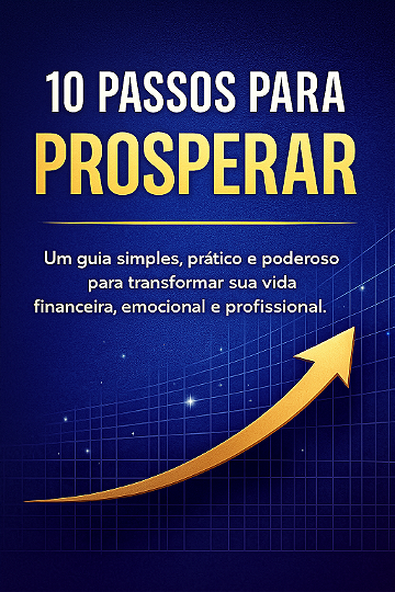 📘 E-BOOK COMPLETO: 10 PASSOS PARA PROSPERAR