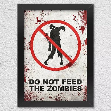 Poster com Moldura - Do Not Feed The Zombies