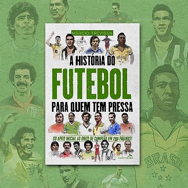 A História do Futebol para Quem Tem Pressa | Márcio Trevisan