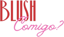 Blush Comigo?