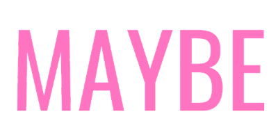 MAYBE