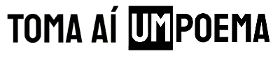 Toma Aí Um Poema
