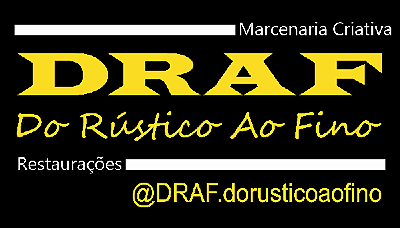 DRAF - Do Rústico Ao Fino - Marcenaria Criativa e Restaurações.
