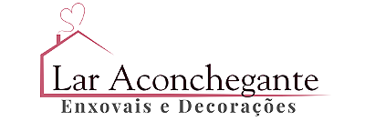 LAR ACONCHEGANTE | ENXOVAIS & DECORAÇÕES