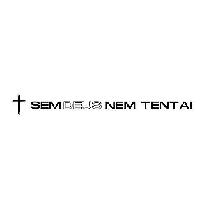 SEM DEUS NEM TENTA