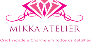 Mikka Atelier - Criatividade e charme em todos os detalhes.