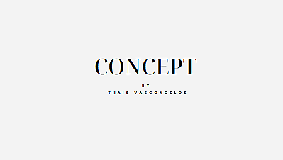 CONCEPT By Thais Vasconcelos
