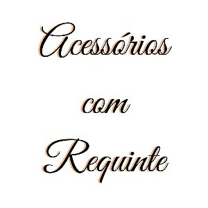 Acessórios com Requinte 