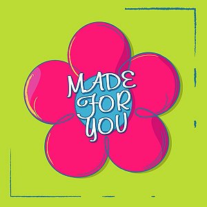Made For You Lembrancinhas